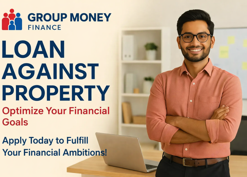 Loan Against Property – Group Money Finance Company